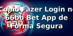 ✅ Como Fazer Login no 66bb Bet App de Forma Segura